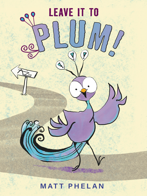 Title details for Leave It to Plum! by Matt Phelan - Available